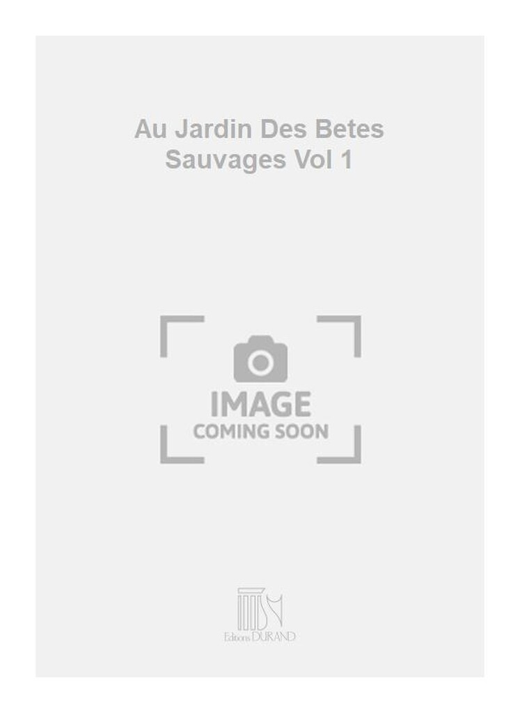 Au Jardin Des Betes Sauvages Vol 1